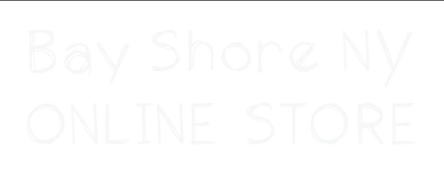 Bay Shore NY ONLINE STORE